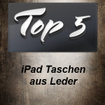 Top 5 iPad Taschen aus Leder